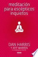 Meditación para escépticos inquietos