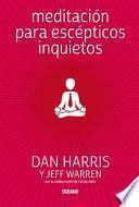 Meditación Para Escépticos Inquietos
