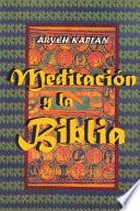 Meditacion y la Biblia/ Meditation and the Bible (Spanish Edition)