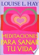 Meditaciones Para Sanar Tu Vida