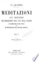 Meditazioni sui misteri dell'incarnazione, della vita, della passione e risurrezione di Gesu'Cristo con un' introduzione sull' orazione mentale