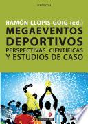 Megaeventos deportivos. Perspectivas científicas y estudios de caso