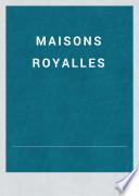 Memoires Pour Servir a L'Histoire des Maisons Royalles