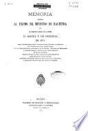 Memoria dirigida al... Ministro de Hacienda en 1871 sobre las falsificaciones, sustracciones, fraudes y desfalcos de créditos que han tenido lugar en las dependencias generales de la Deuda, Oficinas de Hacienda y Contadurias de Arbitrios de Amortización de las provincias...