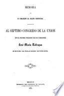Memoria que en cumplimiento del precepto constitucional presentó al septimo Congreso de la Union en el primer periodo de sus sesiones José María Lafragua, ministro de Relaciones Exteriores