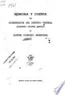 Memoria y cuenta del Gobernador del Distrito Federal ... al Ilustre Concejo Municipal