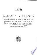 Memoria y cuenta que el Ministro de Educación presenta al Congreso Nacional de la República de Venezuela en sus sesiones de ...