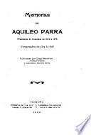 Memorias de Aquileo Parra, presidente de Colombia de 1876 á 1878 (comprenden de 1825 á 1876)