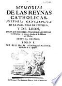 Memorias de las reynas catholicas, historia genealogica de la casa real de Castilla y de Leon