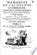 Memorias de los Reynos Catholicos, historia genealógica de la casa real de Castilla y de León