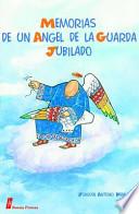 Memorias de Un Angel de La Guarda Jubilado = Memorias de Un Angel de La Guarda
