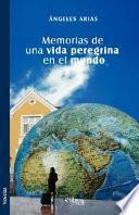 Memorias de una vida peregrina en el mundo