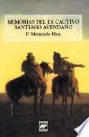 Memorias del ex-cautivo Santiago Avendaño, 1834-1874
