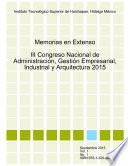 Memorias en Extenso, III Congreso Nacional de Administracion, Gestion Empresarial, Industrial y Arquitectura 2015
