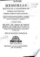 Memorias políticas y económicas sobre los frutos, comercio, fábricas y minas de España