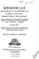 Memorias politicas y económicas sobre los frutos, comercio, fábricas y minas de España ...