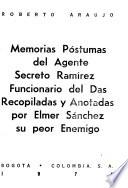 Memorias póstumas del agente secreto Ramírez, funcionario de Das, recopiladas y anotadas por Elmer Sánchez, su peor enemigo