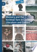 Memory and the Archival Turn in Caribbean Literature and Culture