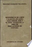Menosprecio de corte y alabanza de aldea (Valladolid, 1539) y el tema áulico en la obra de Fray Antonio de Guevara