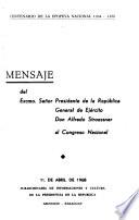 Mensaje del excelentísimo señor Presidente de la República y Comandante en Jefe de las FF. AA. de la Nación General de Ejército ... a la honorable Cámara de Representantes leído el ...