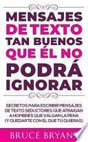 Mensajes de Texto Tan Buenos Que él no Podrá Ignorar