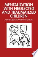 Mentalization with Neglected and Traumatized Children