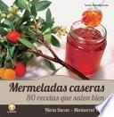 Libro Mermeladas Caseras: 80 Recetas Que Salen Bien = Homemade Jams