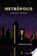 Metrópolis (cuentos y relatos)