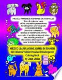 MEXICO APRENDE NOMBRES de ANIMALES Libro de Colorear para niños Pequeños Preescolares Kindergarten Primer Grado con EJERCICIOS Divertirse Coloreando Escribe el Nombre Del Animal Aprender el Sonido de Los Animale