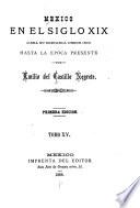 Mexico en el siglo XIX, o sea su historia desde 1800 hasta la epoca presente