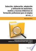 MF1443_3 - Selección, elaboración, adaptación y utilización de materiales, medios y recursos didácticos en formación profesional para el empleo