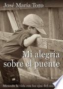 Mi alegría sobre el puente