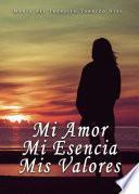 Mi Amor, Mi Esencia, Mis Valores
