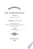 Mi biografia en compendio. Lecciones á mi hija y consejos a mi hijo. Manuscritos improvisados ... Por A. G. de V. [Antonio García de Villalta]