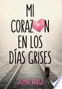 Mi corazón en los días grises