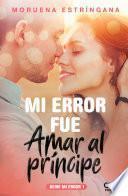 Mi error fue amar al príncipe. Serie Mi error 1