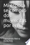 Mi Esposa Se Compró Dos Mujercitas Por Error
