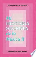 Mi historia secreta de la música. II