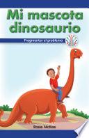 Mi mascota dinosaurio: Fragmentar el problema (My Pet Dinosaur: Breaking Down the Problem)