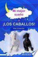 Mi mejor sueño ¡LOS CABALLOS!