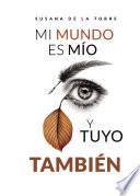 Mi mundo es mío y tuyo también