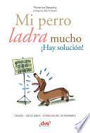 Libro Mi perro ladra mucho ¡Hay solución!