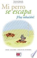 Mi perro se escapa ¡Hay solución!