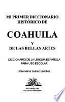 Mi primer diccionario histórico de Coahuila y de las bellas artes