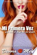 Mi primera vez fue con el jefe de mi papá - #4 Diario de una Chica Fácil