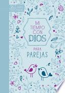 Mi Tiempo Con Dios Para Parejas: Devocionario de 365 Días