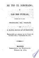 Mi Tio El Jorobado, O Las Dos Pupilas, Comedia En 1 Acto, Traducida Del Frances Por D. Manuel Breton De Los Herreros