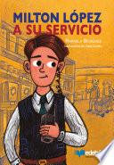 Milton López a su servicio