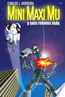 Mini Maxi Mu y seis relatos más