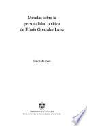 Miradas sobre la personalidad política de Efraín González Luna